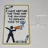 Funny Novelty Sign: I Have Neither the Time Nor the Crayons to Explain This to You - Yellow (9 x 5.3) LAST ONE!