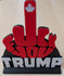 Funny Novelty Display - F*CK YOU TRUMP (Middle Finger w/Maple Leaf) - Red, White, Black (6x5-inch) LAST ONE!