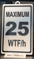 Novelty Speed Limit Sign: Maximum 25 WTF/h Funny Decor (9 x 5.3-inch)