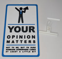 Novelty Sign: Your Opinion Matters, Not to Me, But I'm Sure Someone Somewhere Cares...(9 x 5.3-inch)