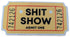 Novelty Admission Ticket & Fridge Magnet - Shit Show Admit One - Funny Plastic Prop (5.3 x 2.8-inch)