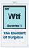 Funny Novelty Sign (Periodic Table of Elements) Wtf Surprise?! The Element of Surprise (9 x 5.3-inch)
