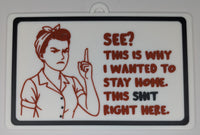 Funny Novelty Sign:   See? This is Why I Wanted to Stay Home. This Sh*t Right Here.   (9 x 5.3-inch)