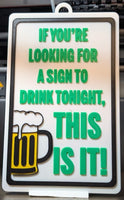Funny Novelty Sign: If You’re Looking For a Sign to Drink Tonight, This is it! (Beer) 9 x 5.3 inches